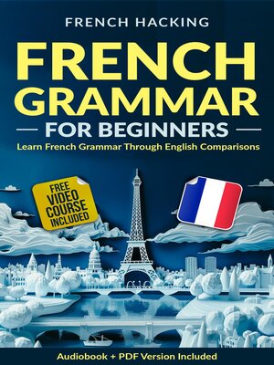 cover image of French Grammar For Beginners--Learn French Grammar Through English Comparisons